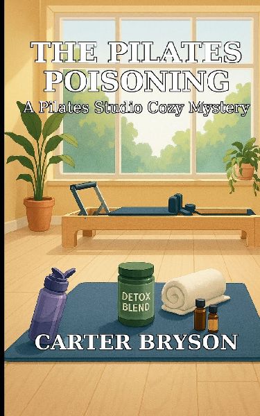 The Pilates Poisoning: A Pilates Studio Cozy Mystery