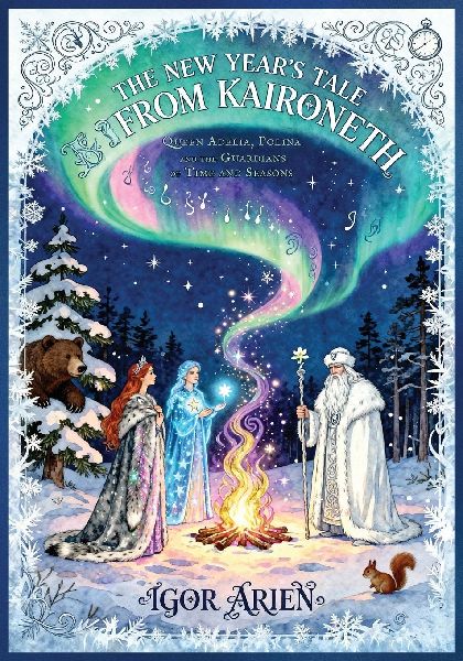 The New Years Tale from Kaironeth: Queen Adelia, Polina, and the Guardians of Time and Seasons