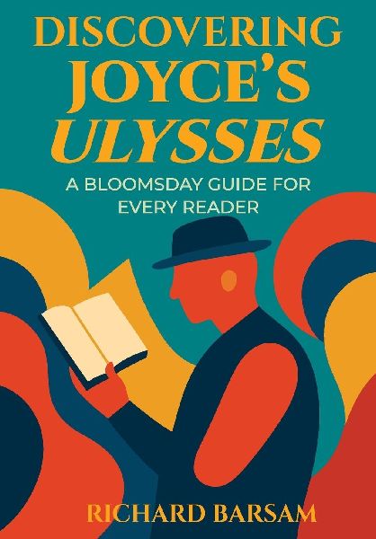 Discovering Joyces Ulysses: A Bloomsday Guide for Every Reader