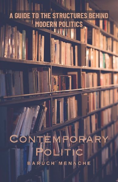 Contemporary Politic: A Guide to the Structures Behind Modern Politics