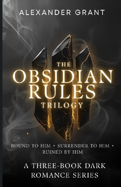 The Obsidian Rules Trilogy: Bound to Him ¿ Surrender to Him ¿ Ruined by Him
