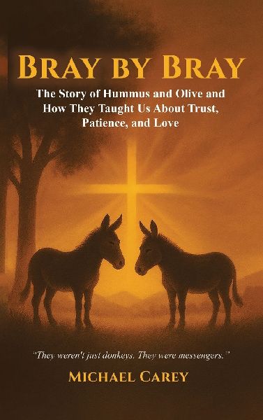 Bray by Bray: The Story of Hummus and Olive and How They Taught Us About Trust, Patience, and Love