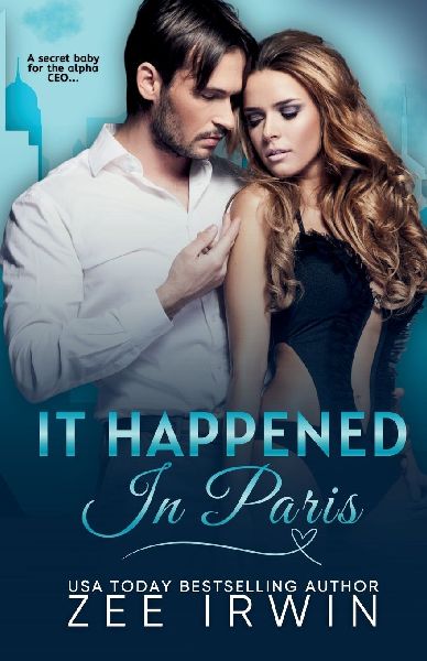It Happened in Paris: A Secret Baby for the Alpha CEO