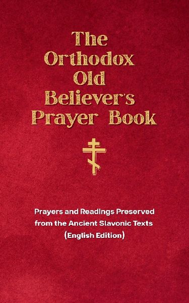 The Orthodox Old Believers Prayer Book