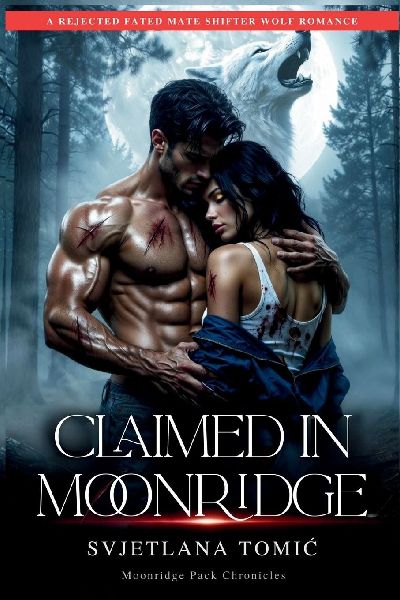 Claimed In Moonridge: A Rejected Fated Mate Shifter Wolf Romance