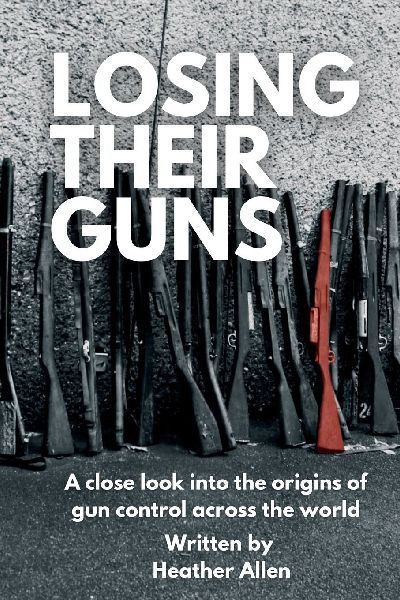 Losing  Their  Guns: A close look into the origins of gun control across the world