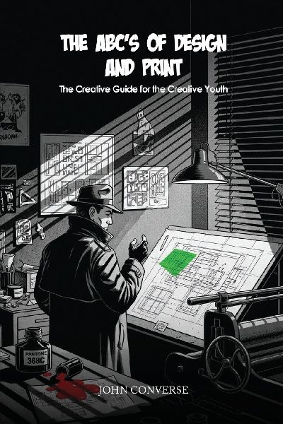 ABCs of Design & Print: The Creative Guide for the Creative Youth