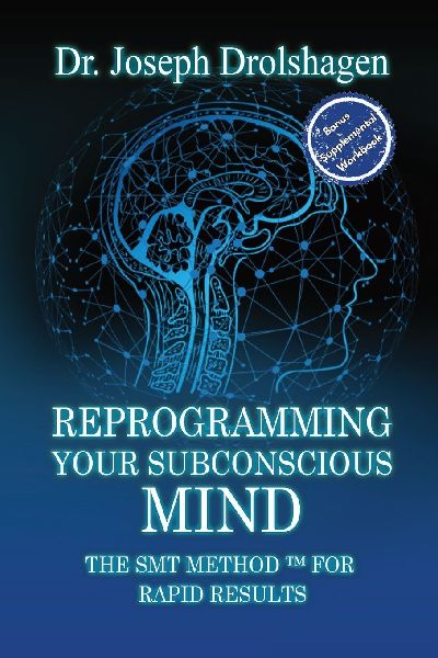 REPROGRAMMING YOUR SUBCONSCIOUS MIND: The SMT Method(TM) for RAPID Growth