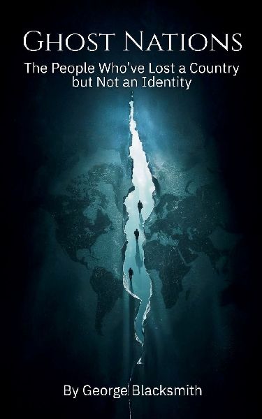 Ghost Nations: The People Whove Lost a Country but Not an Identity