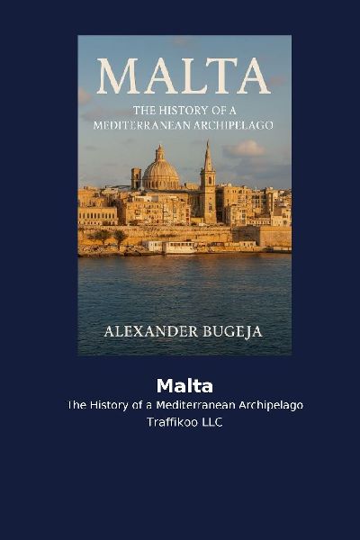 Malta: The History of a Mediterranean Archipelago