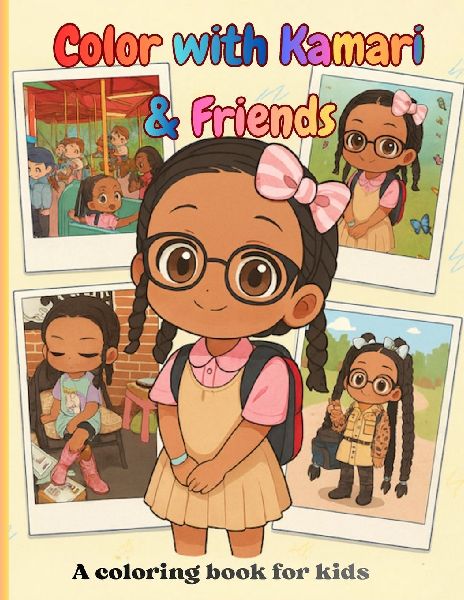 Color with Kamari & Friends: A coloring book for kids