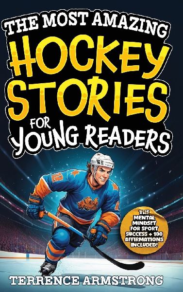 The Most Amazing Hockey Stories For Young Readers: 15 Amazing & Inspiring True Tales From Hockeys Greatest Wingers & Centers (Sports Books For Kids 8-12)