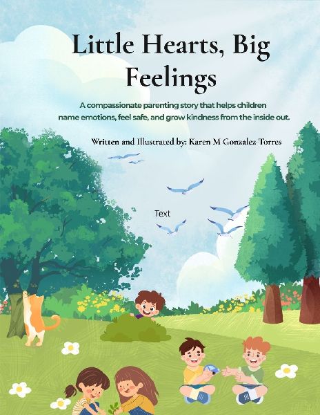 Little Hearts, Big Feelings: A Compassionate Parenting Story About Emotions, Kindness, and Trying Again