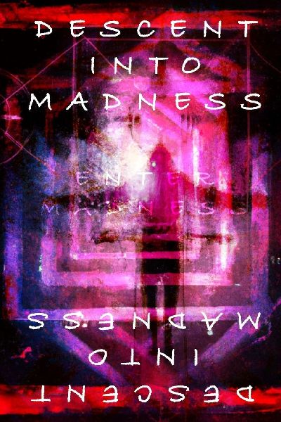 Descent Into Madness