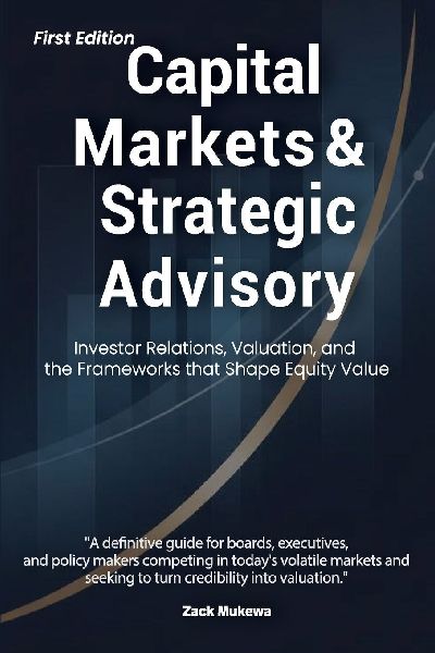 Capital Markets & Strategic Advisory: Investor Relations, Valuation, and the Frameworks that Shape Equity Value
