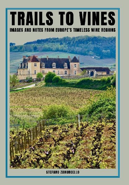 Trails to vines: Images and notes from Europe's timeless wine regions