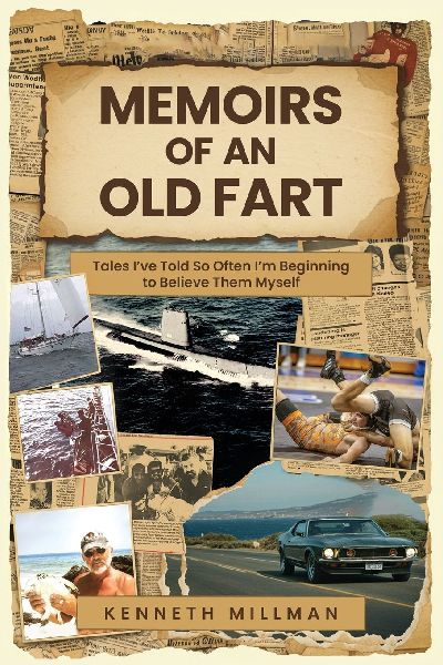 Memoirs of an Old Fart: Tales I've Told So Often I'm Beginning to Believe Them Myself
