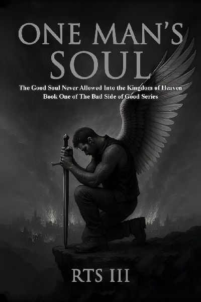One Mans Soul: The Good Soul Never Allowed Into The Kingdom of Heaven