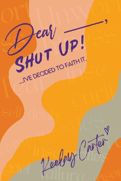 Dear_____, Shut Up!: ...Ive Decided to Faith It.