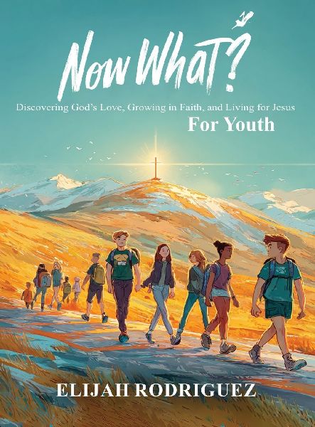 Now What? Discovering Gods Love, Growing in Faith, and Living for Jesus