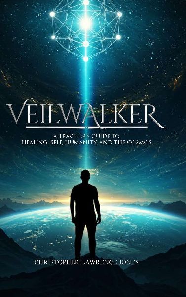 Veilwalker: A Travelers Guide to Healing, Self, Humanity, and the Cosmos