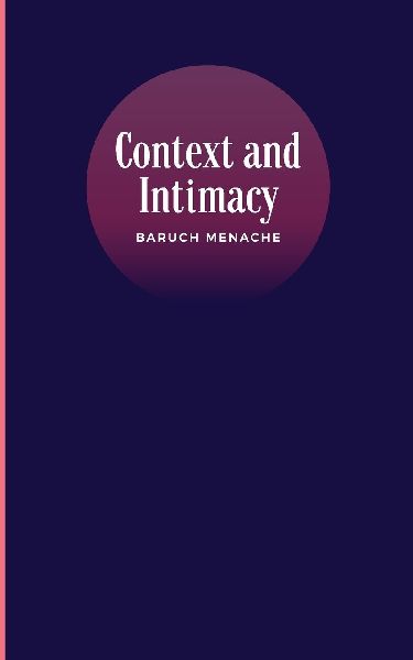 Context and Intimacy: Psychological Frameworks that Govern Human Connection