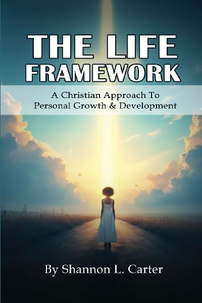 The Life Framework: A Christian Approach To Personal Growth & Development