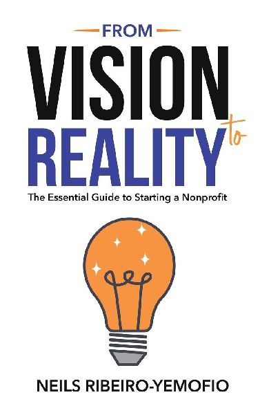 From Vision to Reality: The Essential Guide to Starting a Nonprofit