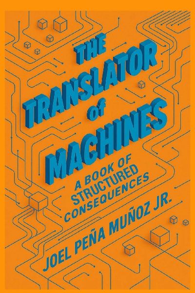 The Translator of Machines: A Book of Structured Consequences