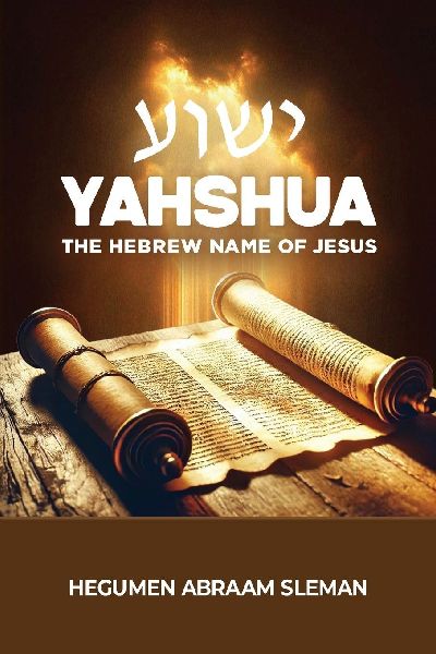 Yahshua: The Hebrew Name of Jesus