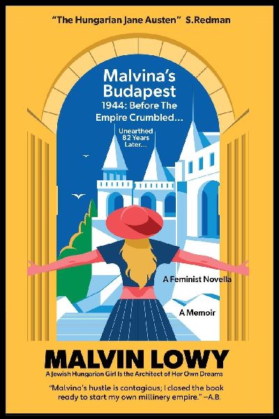 Malvinas Budapest Before the Empire Crumbled: A Feminist Novella  A Jewish Hungarian Girl Is the Architect of Her Own Dreams