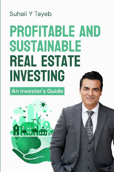 Profitable and Sustainable Real Estate Investing: An Investors Guide