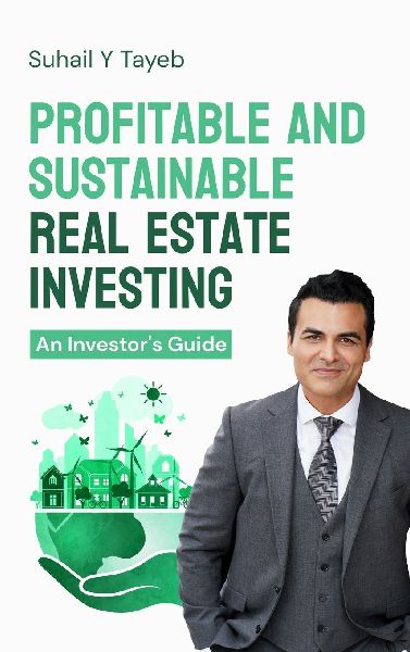 Profitable and Sustainable Real Estate Investing: An Investors Guide