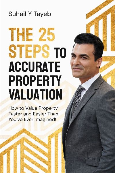 The 25 Steps to Accurate Property Valuation: How to value property faster and easier than youve ever imagined!