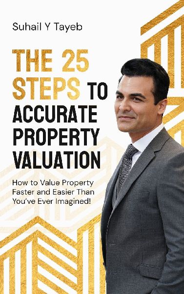 The 25 Steps to Accurate Property Valuation: How to value property faster and easier than youve ever imagined!