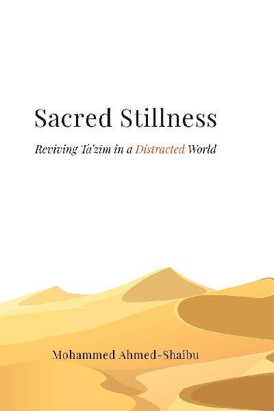 Sacred Stillness: Reviving Ta¿z¿m in a Distracted World