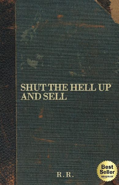 Shut The Hell Up And Sell