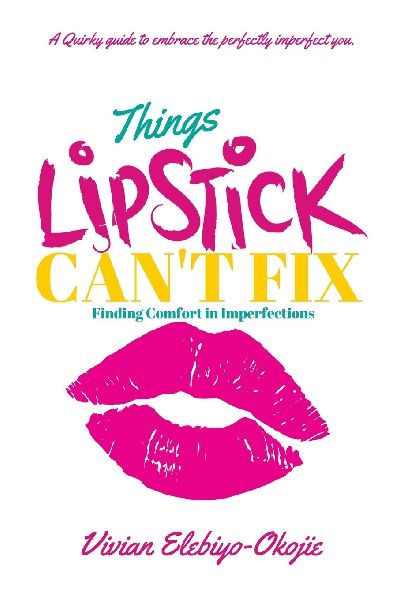 Things Lipstick Cant Fix: Finding Comfort in Imperfections