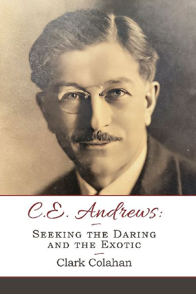 C. E. Andrews: Seeking the Daring and the Exotic