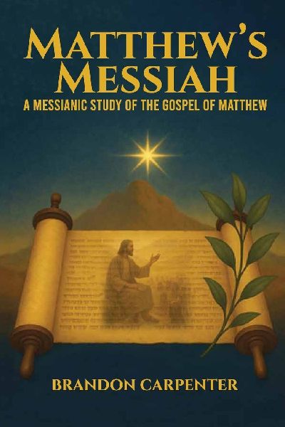 Matthews Messiah: A Messianic Study of the Gospel of Matthew