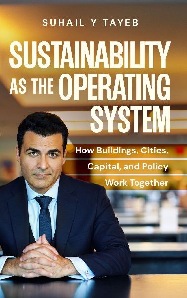 Sustainability As The Operating System: How Buildings, Cities, Capital, and Policy Work Together