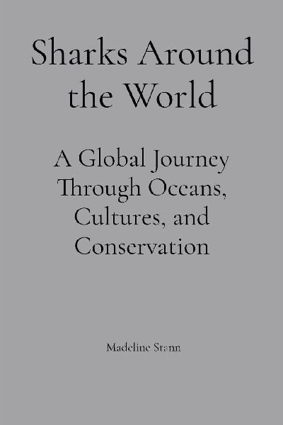 Sharks Around the World: A Global Journey Through Oceans, Cultures, and Conservation