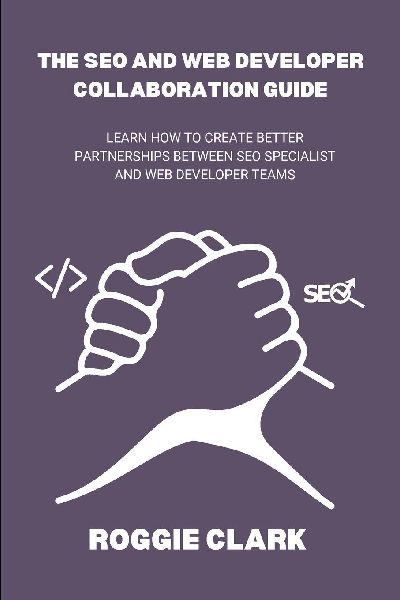 The SEO and Web Developer Collaboration Guide: Learn How to Create Better Partnerships Between SEO Specialist and Web Developer Teams