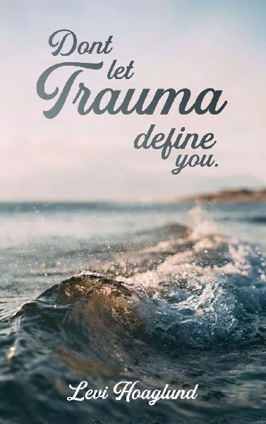 Dont Let Trauma Define You
