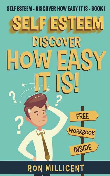 SELF ESTEEM - DISCOVER  HOW EASY IT IS