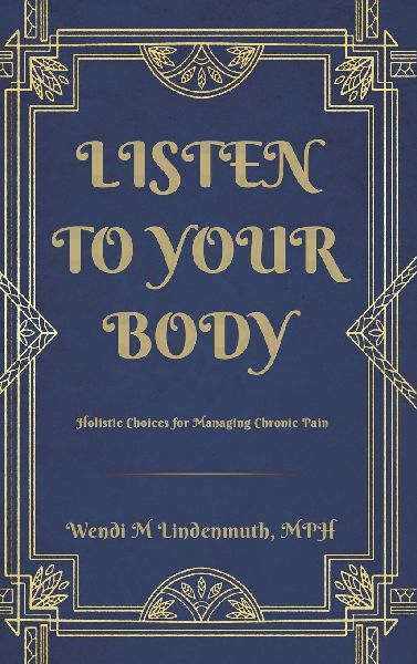 Listen to Your Body: Holistic Choices for Managing Chronic Pain