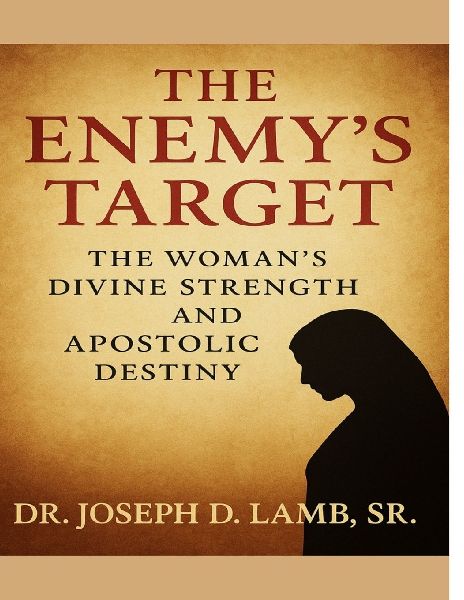 THE ENEMYS TARGET: The Womans Divine Strength and Apostolic Destiny