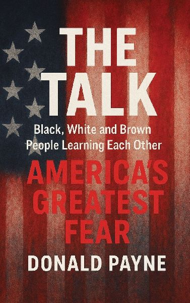 The Talk: Black, White and Brown People Learning from Each Other Americas Greatest Fear