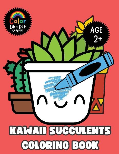 Kawaii Succulents Coloring Book: Large-Print, Cute, Funny, Easy Cactus, Succulents, Simple Plant Illustrations, For Cactus Lover Kids Boys and Girls Age 2+