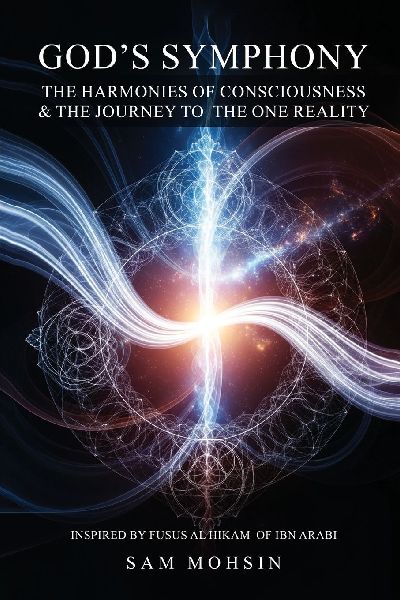 Gods Symphony: The Harmonies of Consciousness & The Journey to the One Reality